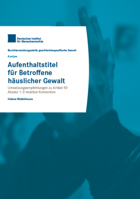 Cover Analyse DIMR: Aufenthaltstitel f&uuml;r Betroffene h&auml;uslicher Gewalt